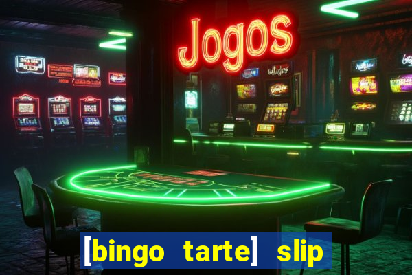 [bingo tarte] slip & stop